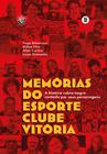 Memórias do Esporte Clube Vitória - A História Rubro-Negra Contada Por Seus Personagens Sortido