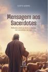 Mensagem Aos Sacerdotes Reflexões Sobre As Dores E Alegrias Dos Sacerdotes De Hoje - SANTUARIO