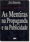 Mentiras na propaganda e na publicidade, as. - JSN EDITORA