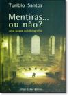 Mentiras... ou Não Uma Quase Autobiografia