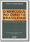 Mercosul no Direito Brasileiro, O: Incorporação de Normas e Segurança Jurídica - Del Rey