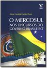 Mercosul nos Discursos do Governo Brasileiro Sortido