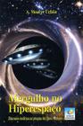 Mergulho no Hiperespaço. Dimensões Esotéricas na Pesquisa dos Discos Voadores - Editora do Conhecimento