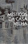 Mestiços da Casa Velha - Novo seculo