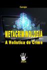 Metacriminologia a holística do crime - CLUBE DE AUTORES