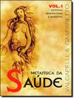 Metafisica Da Saude Vol. 1 - VIDA & CONSCIENCIA