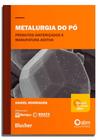 Metalurgia Do Pó - Produtos Sinterizados E Manufatura Aditiva