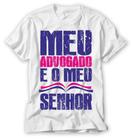 meu advogado é o meu senhor camisa com frase divertidas