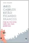 Meus cabelos estao ficando brancos - mas eu me sinto cada vez mais poderosa