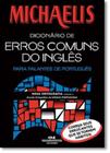 Michaelis Dicionario de Erros Comuns do Ingles: Para Falantes de Português