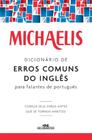 Michaelis dicionário de erros comuns do inglês para falantes do português - MELHORAMENTOS