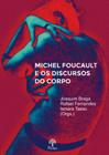 Michel foucault e os discursos do corpo