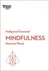 Mindfulness: Atención Plena: Serie Inteligencia Emocional HBR