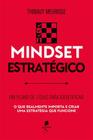 Mindset estratégico: Um plano de 7 dias para identificar o q - Auster