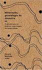 Mineração, genealogia do desastre : o extrativismo na américa como origem da modernidade - ELEFANTE