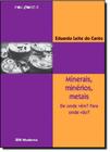 Minerais, Minérios, Metais: De Onde Vêm Para Onde Vão - MODERNA (PARADIDATICOS)