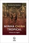 Minha China tropical: Crônicas de viagem