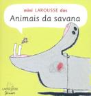 Mini Larousse dos Animais da Savana