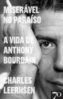 Miserável no Paraíso - A Vida de Anthony Bourdain Sortido - EDICOES 70