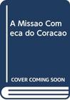 Missao Comeca No Coracao - MUNDO E MISSAO