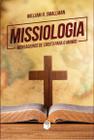 Missiologia - mensageiros de Cristo para o mundo - Editora Batista Regular