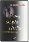 Mistérios do aquém e do além - À luz da parapsicologia - PAULUS