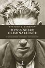Mitos sobre criminalidade: a personalidade criminosa e seu tratamento (Stanton E. Samenow)