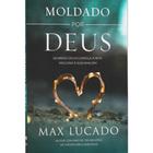 Moldado Por Deus - Max Lucado - 8068531 - PROCLAMAÇÃO