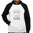 Moletom Breaking news: I don't care - Foca na Moda