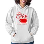 Moletom Feminino A Day Without Coffee - Foca na Moda