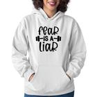 Moletom Feminino Fear Is A Liar - Foca na Moda