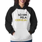 Moletom Feminino Só vim pela cerveja - Foca na Moda