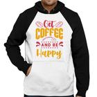 Moletom Get Coffee And Be Happy - Foca na Moda