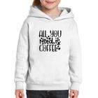 Moletom Infantil All You need is coffee - Foca na Moda