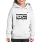 Moletom Infantil Nunca passo frio, estou sempre coberta de razão - Foca na Moda