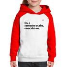 Moletom Infantil Ou o semestre acaba ou acabo eu - Foca na Moda