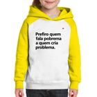 Moletom Infantil Prefiro quem fala pobrema a quem cria problema - Foca na Moda