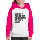 Moletom Infantil Quanto é o ingresso para esse showzinho que você tá dando - Foca na Moda