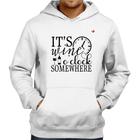 Moletom It's wine o'clock somewhere - Foca na Moda