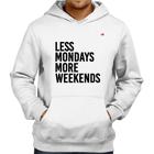 Moletom Less Mondays More Weekends - Foca na Moda