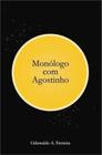 Monologo com agostinho - Scortecci Editora