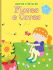 Montar E Brincar - Flores E Cores - Libris - LC