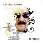Moraes Moreira - De Repente - Rob Digital