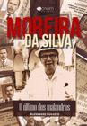 Moreira Da Silva - o Ultimo Dos Malandros - SONORA EDITORA ( INDIGO BRASIL )