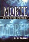 Morte, Para Onde Iremos, R R Soares - Graça