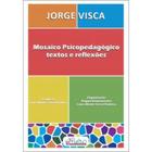 Mosaico psicopedagogico - textos e reflexoes - PULSO EDIT