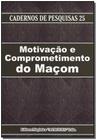 Motivação e Comprometimento do Maçom - MACONICA TROLHA