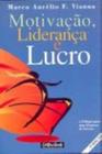 Motivação liderança e lucro - GENTE