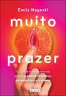 Muito Prazer: o Que a Ciência Ensina sobre Orgasmo Feminino, Autoconfiança e Prazer - Alaúde