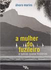 Mulher do Fuzileiro e Outras Quase Historias, A - Lingua Geral Livros